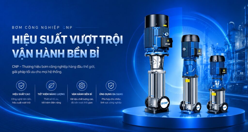 Dự án cung cấp máy bơm công nghiệp CNP cho hệ thống nước nhà máy